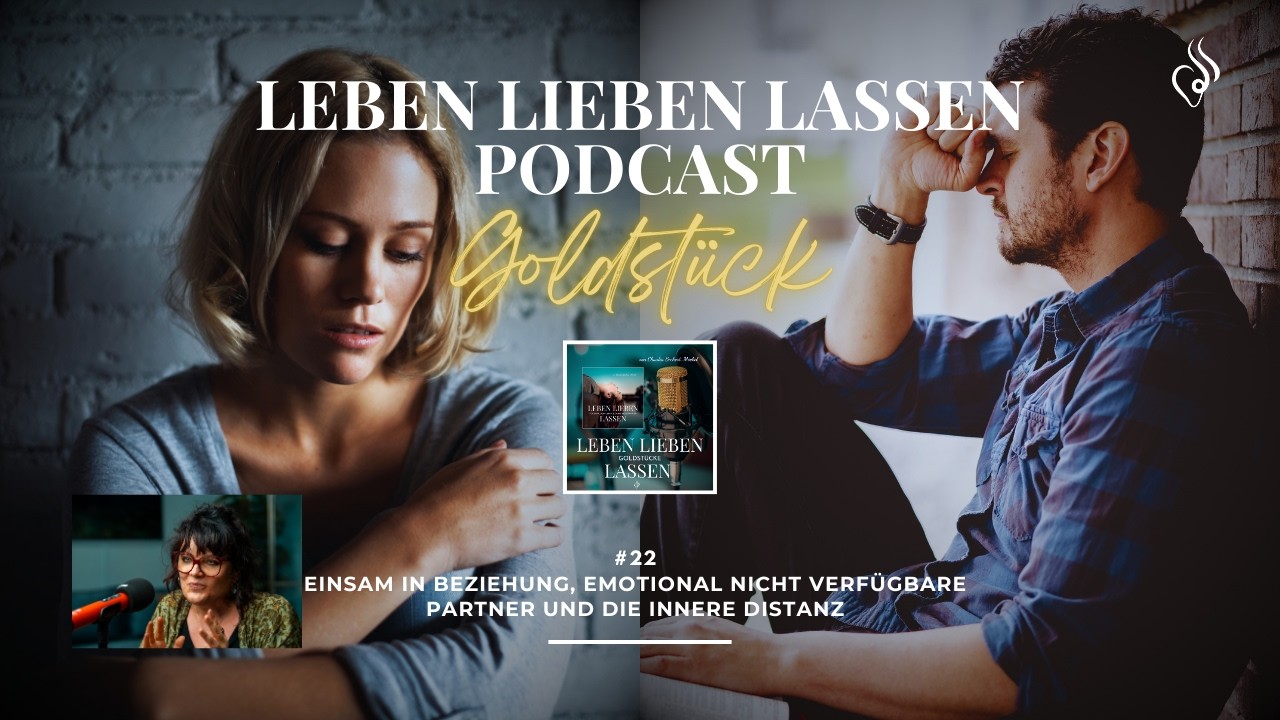 Goldstück 22 -  Einsam in Beziehung, emotional nicht verfügbare Partner und die innere Distanz