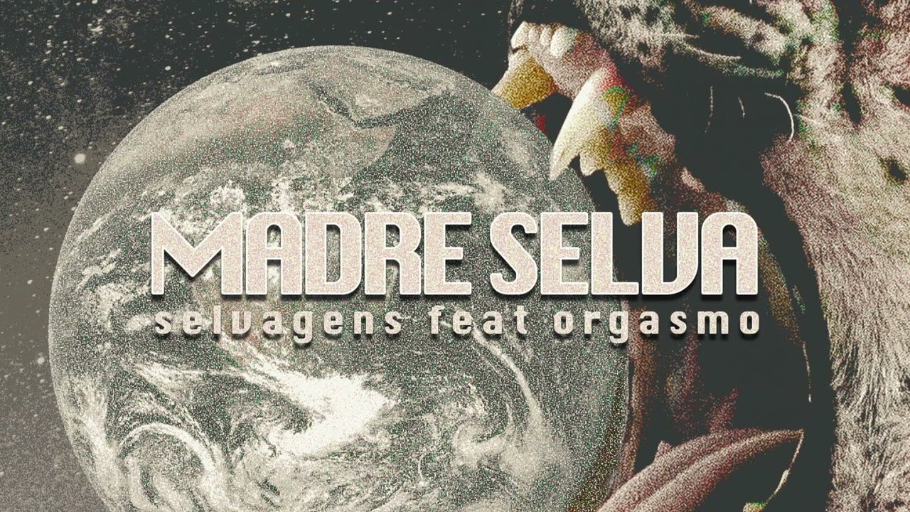 Selvagens x Orgasmo - Madre Selva/Seres de la Luna   (AUDIO OFICIAL)