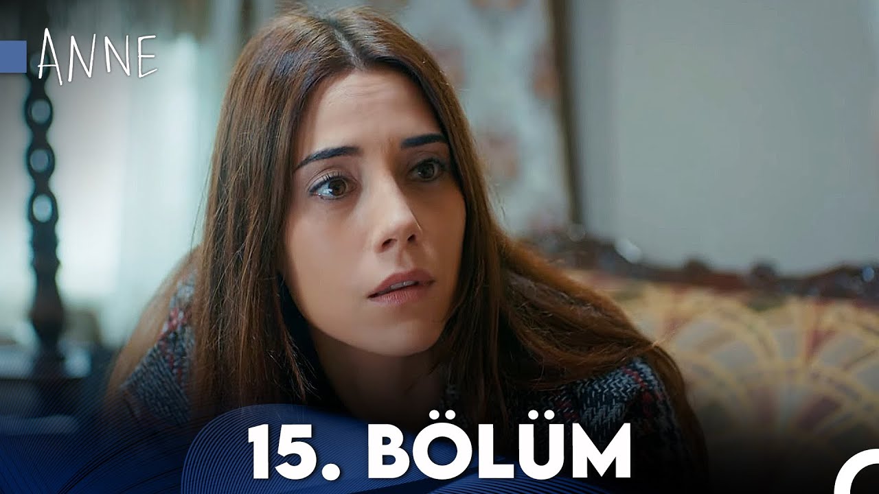 15. Bölüm - Anne (4K)