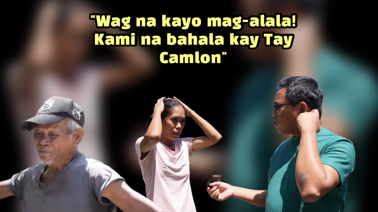 WAG NA DAW KAMI MAKIALAM KAY TAY CAMLON!