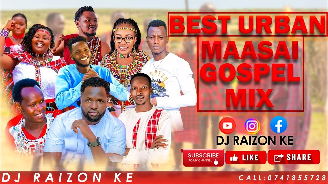 BEST URBAN MAASAI GOSPEL MIX/LATEST TRENDING SONGS BY DJ RAIZON KE