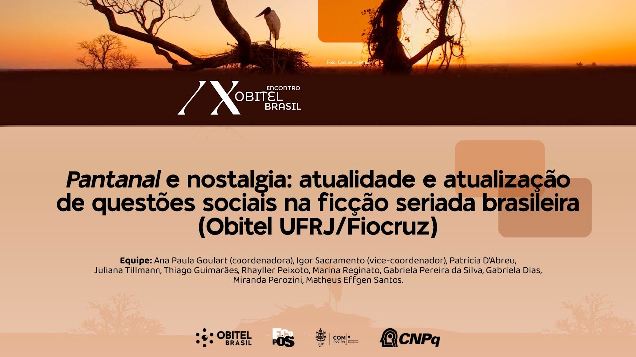 PANTANAL E NOSTALGIA: ATUALIZAÇÃO DE QUESTÕES SOCIAIS NA FICÇÃO SERIADA (OBITEL UFRJ/FIOCRUZ)