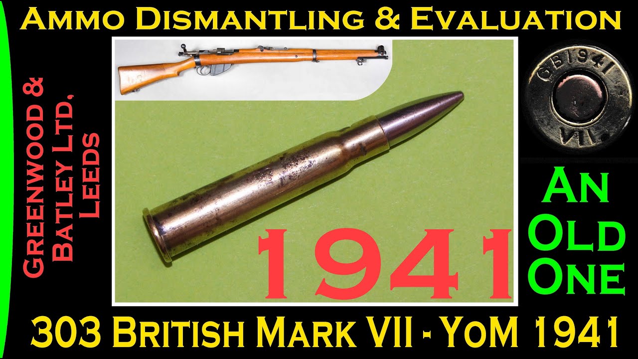 .303 British Mark VII, Year 1941  Deconstruction & Evaluation. (OLD Ammo Dismantling & Evaluation)