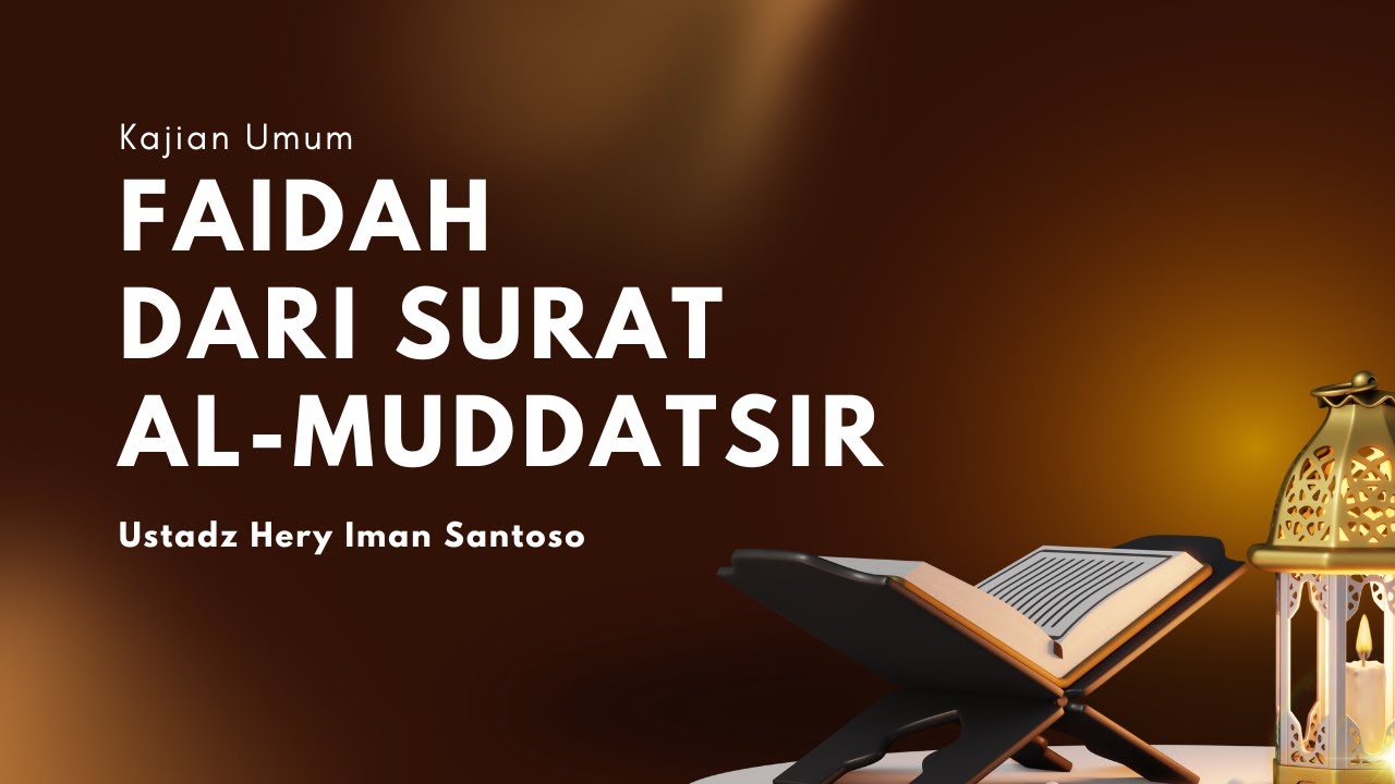 Faidah Surat Al Muddatsir - Ustadz Hery Iman Santoso