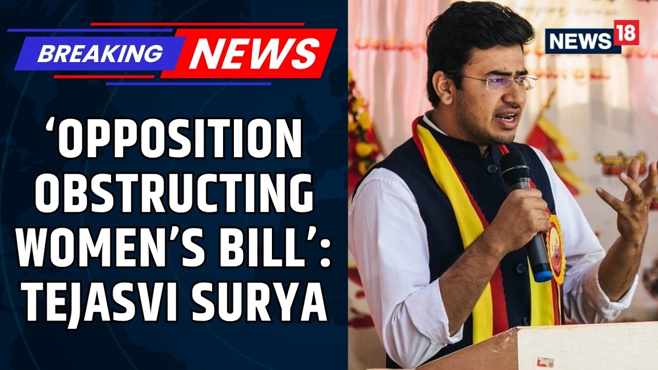 Tejasvi Surya Accuses Opposition of Delaying Nari Shakti Bill | Parliament | Women's Bill | News18