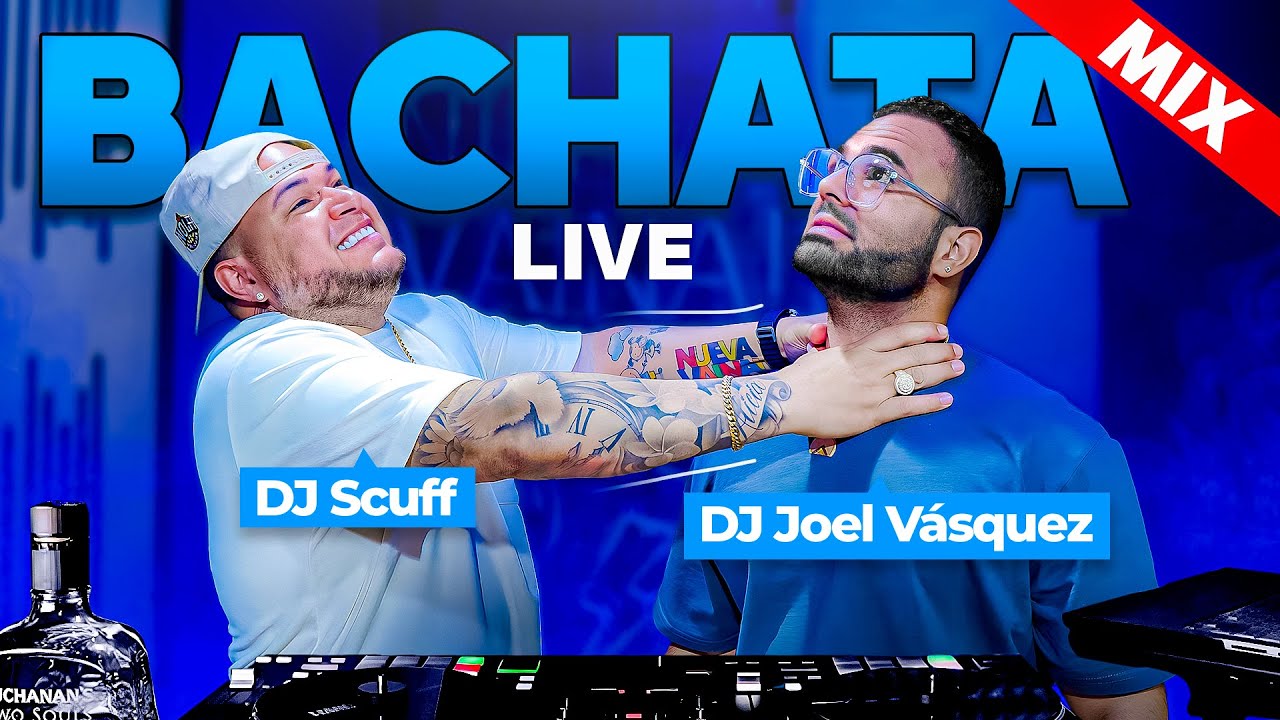 BACHATA LIVE MIX #11 CON JOEL VASQUEZ  & DJ SCUFF