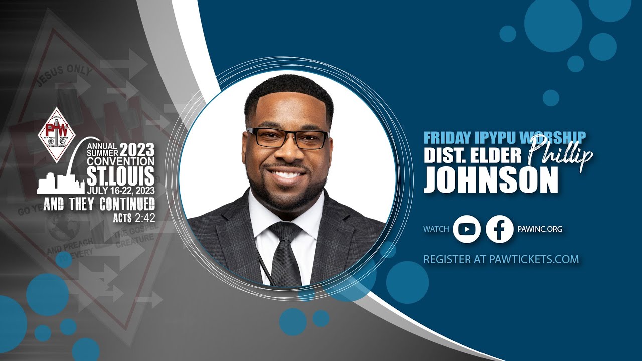7.21.23 IPYPU Morning Worship || D.E. Phillip Johnson ~ 2023 PAW Convention
