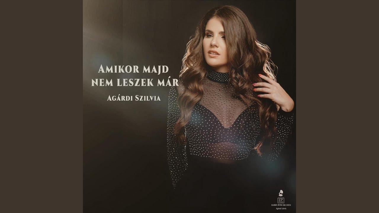 Amikor majd nem leszek már (feat. Agárdi Szilvia)