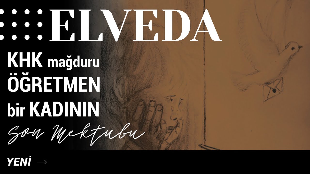ELVEDA | KHK mağduru öğretmen bir kadının son mektubu... | Ümit Nağmeleri © 2020