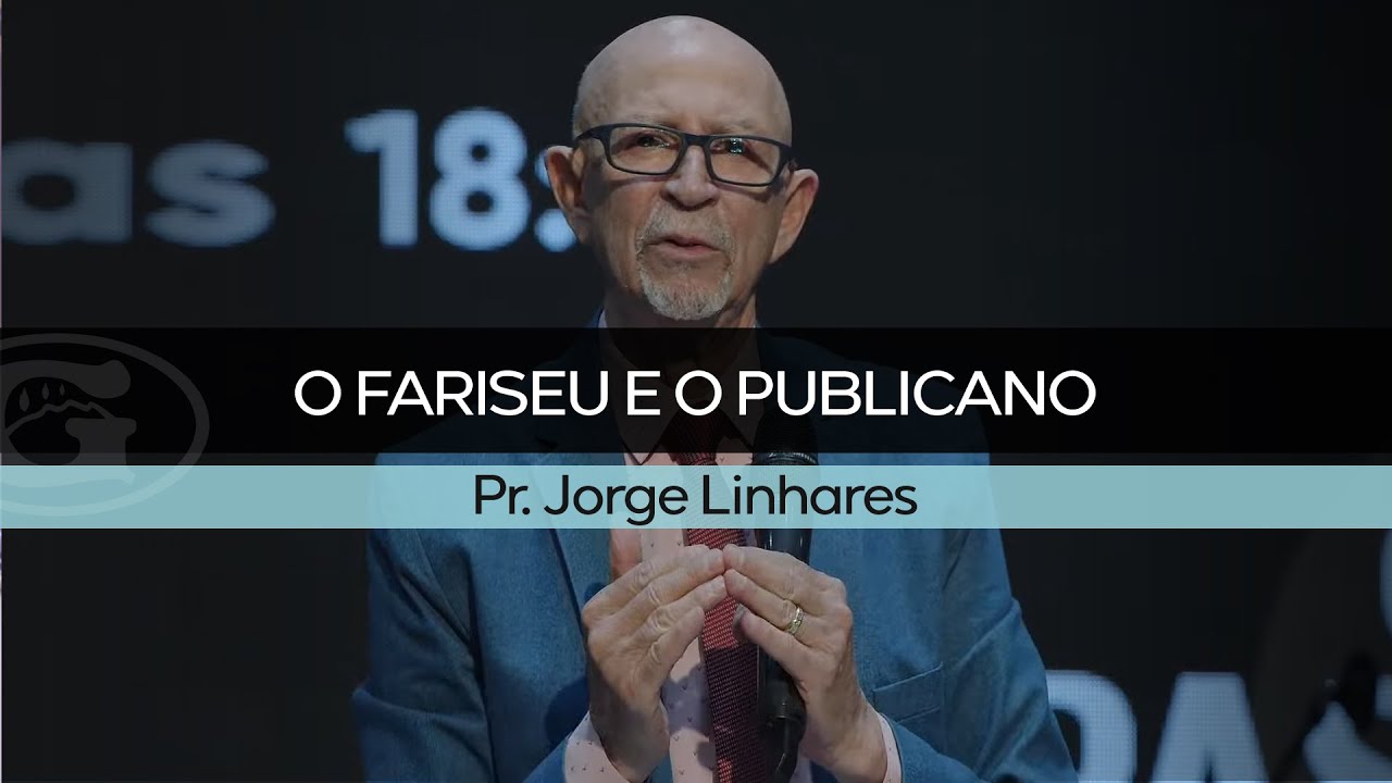 O fariseu e o publicano | Pr. Jorge Linhares | Culto Pastoral | 06/03/2022