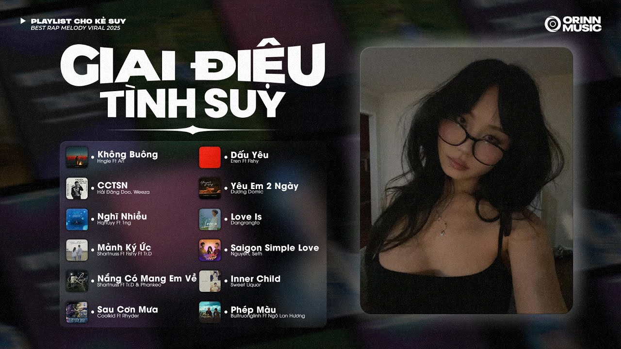 GIAI ĐIỆU TÌNH "SUY" #48 | Em trách sao lúc đó.. Không Buông | Playlist Rap Melodic