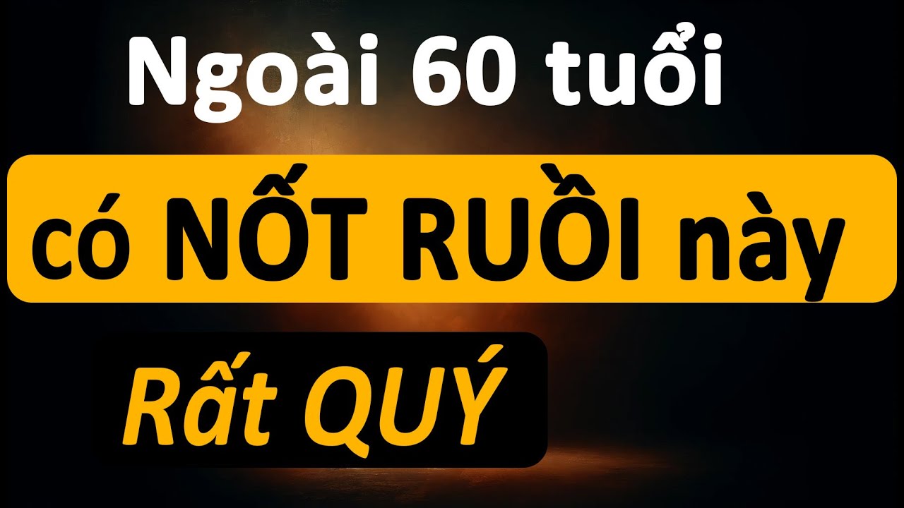 9 Nốt Ruồi Quý Ở Tuổi Già Mang Lại Phúc Lộc, Trường Thọ Và Hạnh Phúc