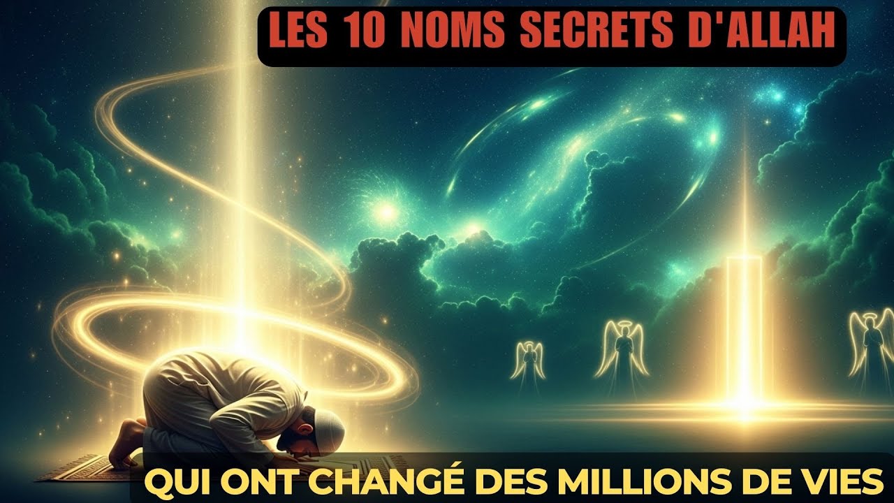 10 Noms Secrets d’Allah qui ont bouleversé des millions de vies