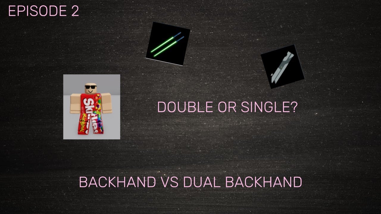 DOUBLE OR SINGLE - EPISODE 2 - BACKHAND VS DUAL BACKHAND!!! (Roblox Saber Showdown)