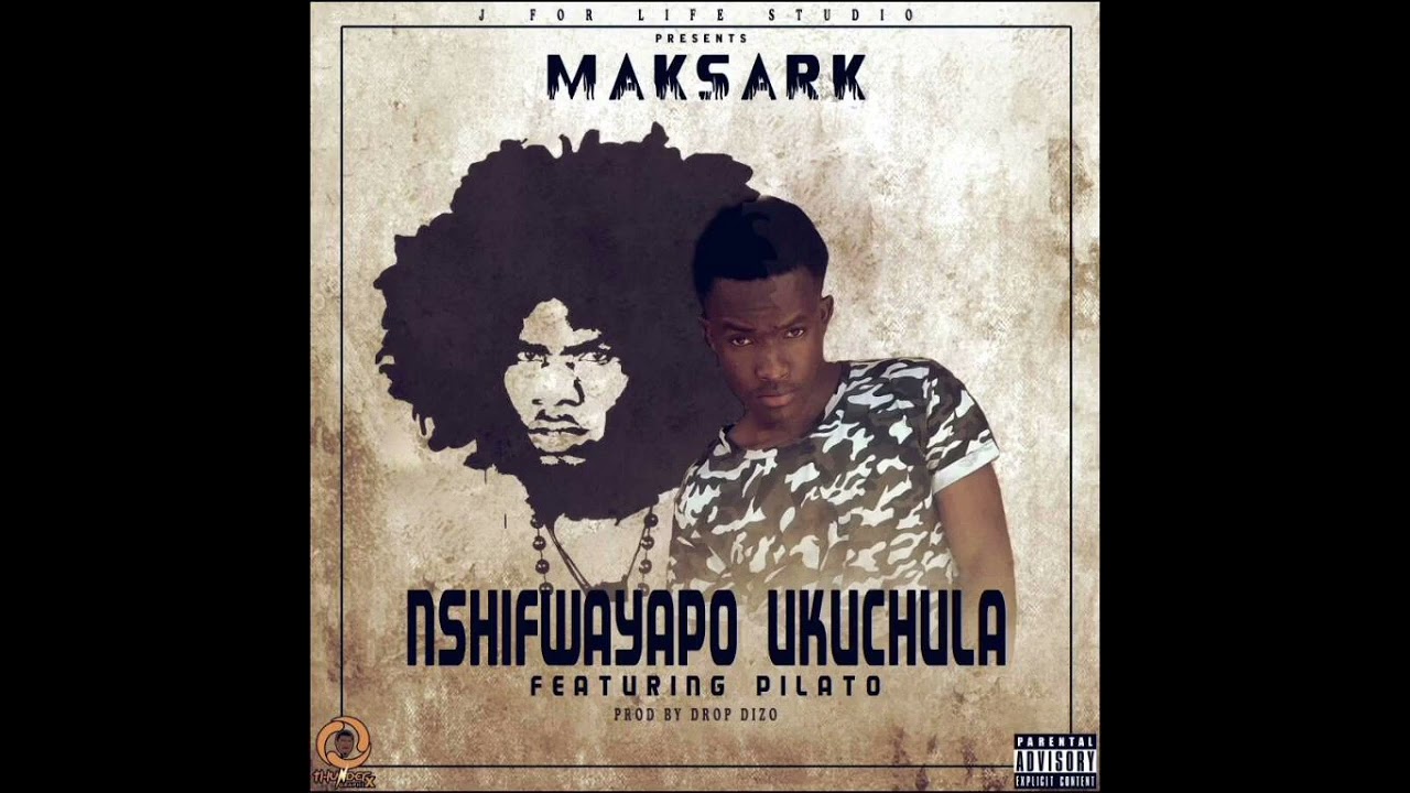 Maksark ft Pilato -Nshifwayapo ukucula mp3.