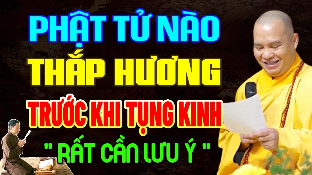 Phật Tử Nào Thắp Hương Trước Khi Tụng Kinh Rất Cần Lưu Ý Điều Quan Trọng Này | Thầy Thích Đạo Thịnh