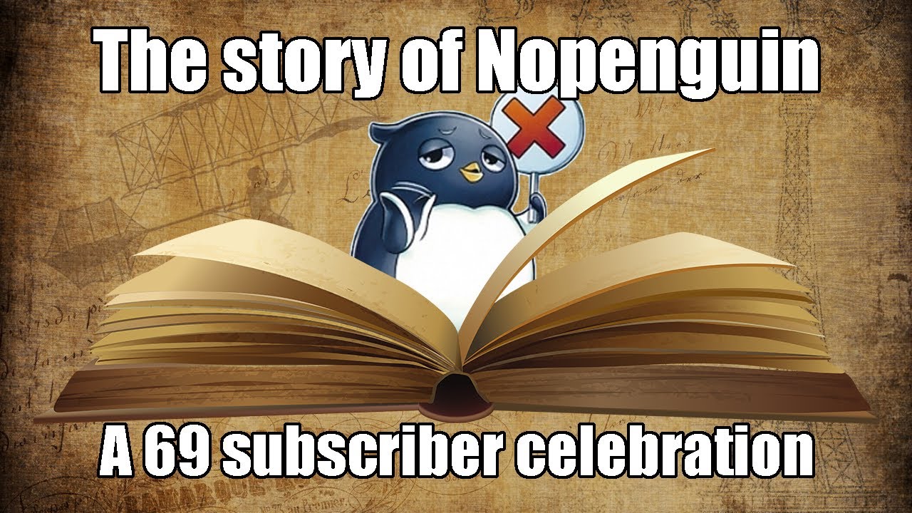 The story of Nopenguin (Thanks for 69 subscribers!)