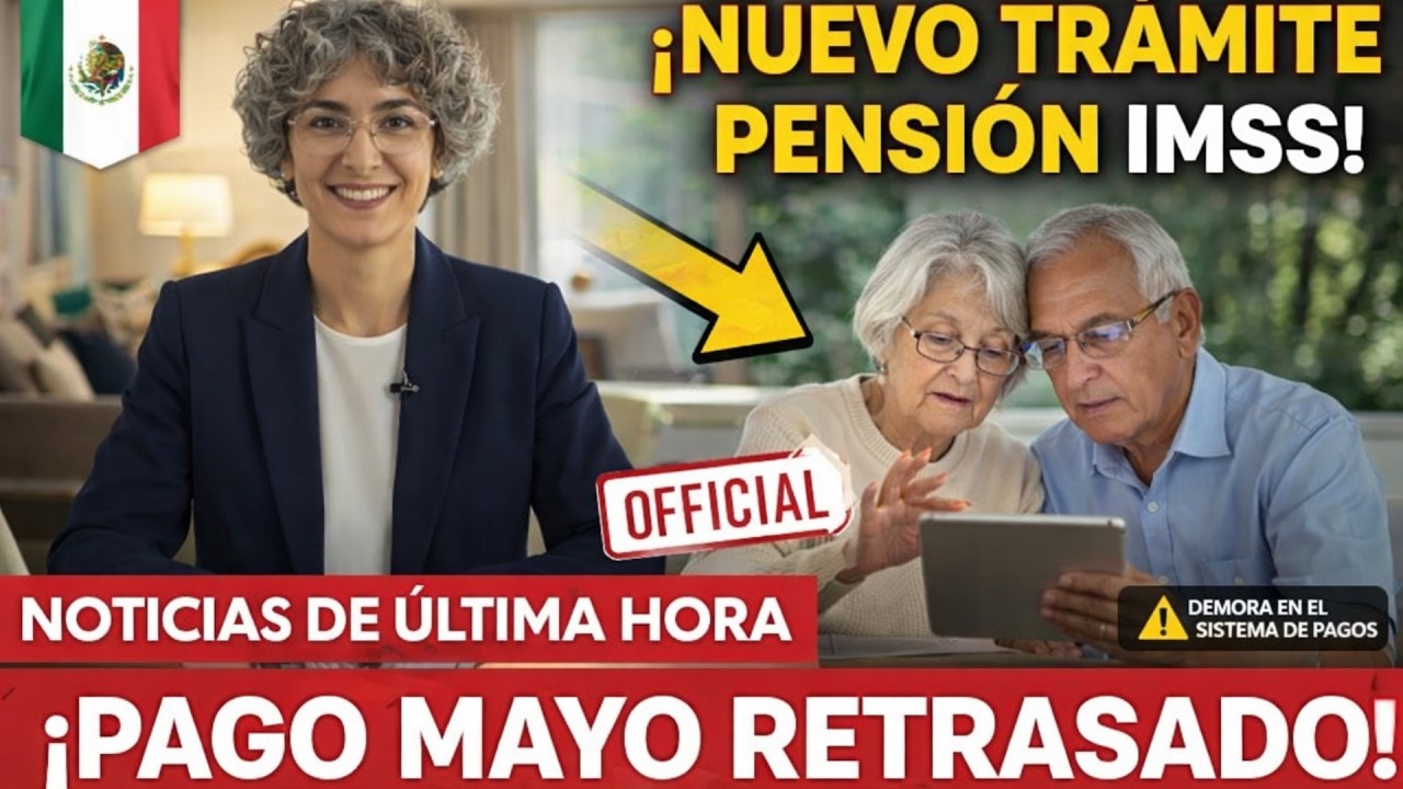 Nuevo Tr&aacute;mite para Pensi&oacute;n IMSS para el Pago de Mayo, y Demora en el Sistema de Pagos (Ley 73 y 97)