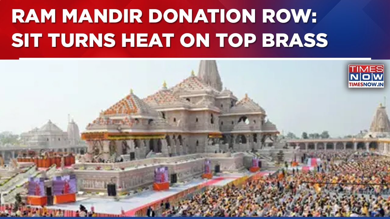 Ram Mandir Donation Probe Widens As SIT Scans Top Trust Officials, MOU Lapses & Money Trail
