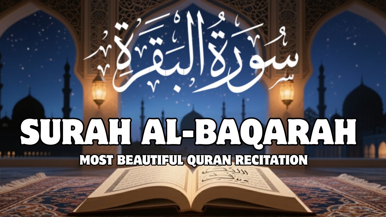 Surah Al-Baqarah | Blessings, Protection and Peace for Every Home