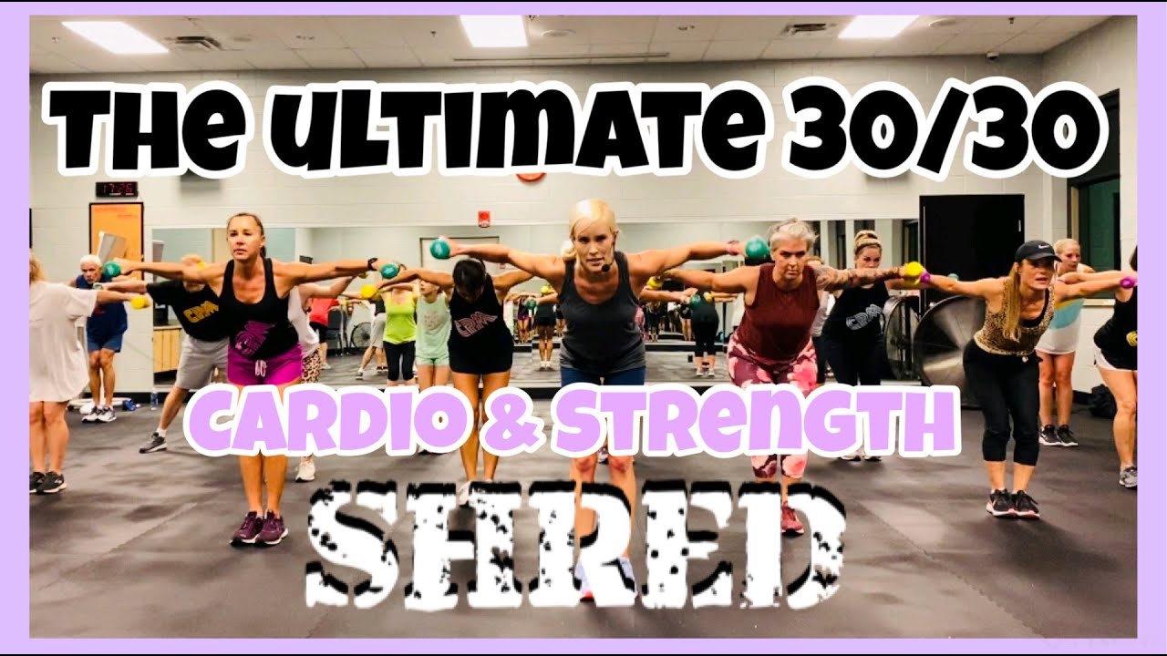 The Ultimate 30/30 Cardio & Strength Shred
