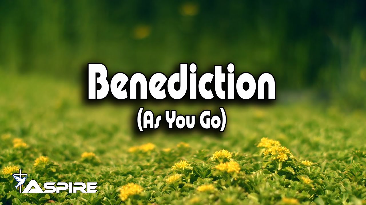 Benediction (As You Go) ~ Selah (lyrics)