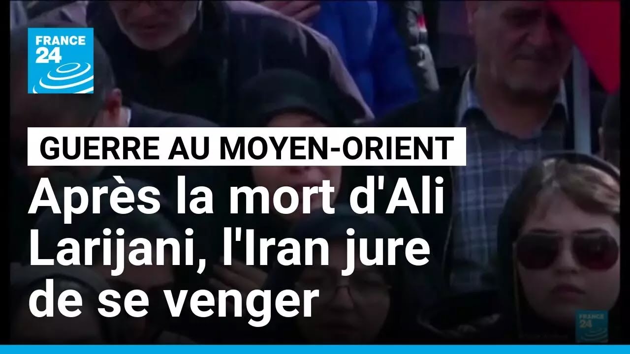 Après la mort d'Ali Larijani, l'Iran promet des répercussions mondiales • FRANCE 24