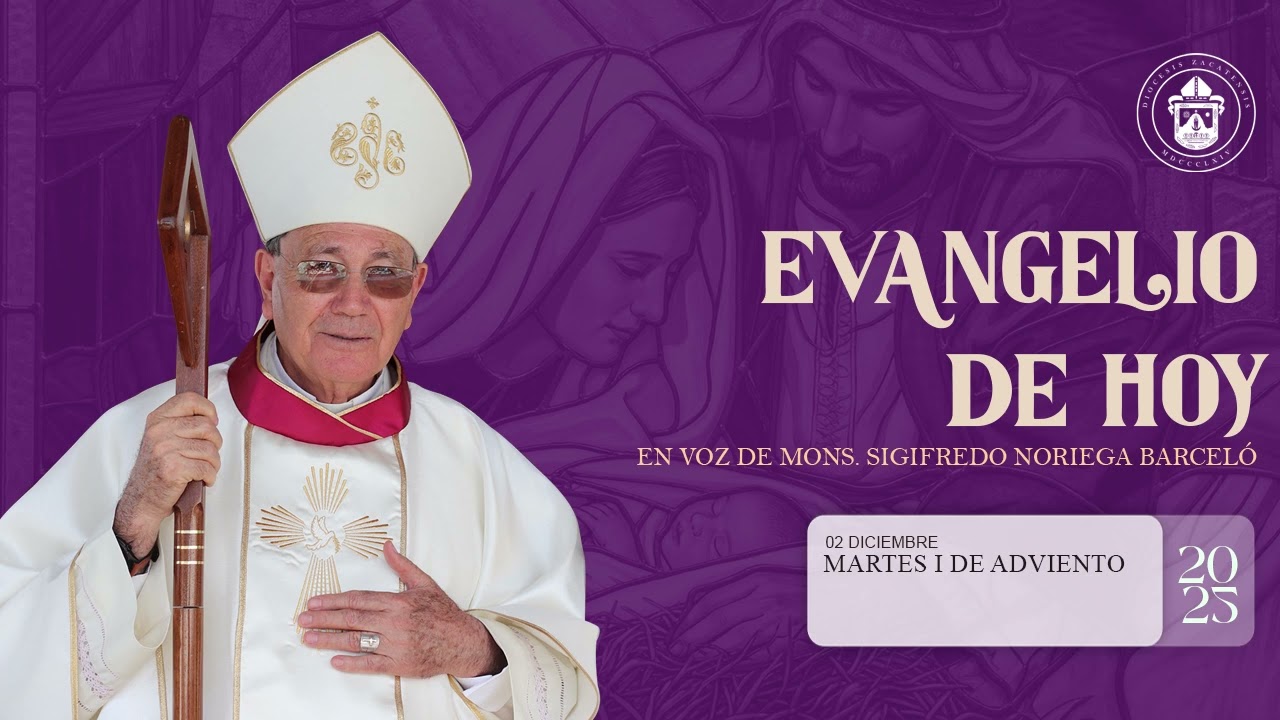 El Evangelio de hoy Mons. Sigifredo Noriega Barcel&oacute;,  02 de Diciembre de 2025