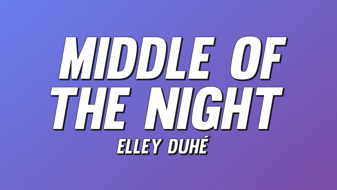 Elley Duhé - Middle of the Night (Lyrics)