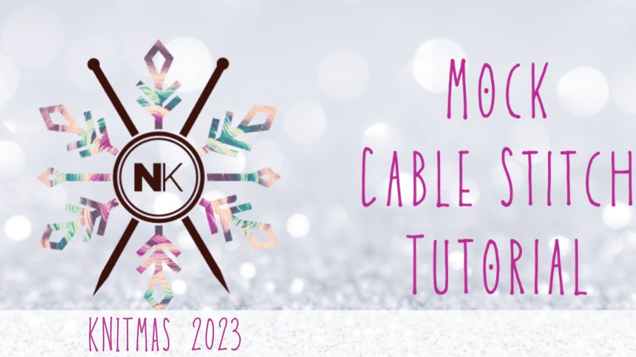 Mock Cable Stitch for Knitmas 2023 from Nomadic Knits!