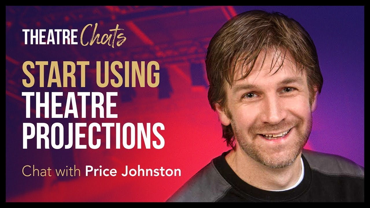 Get Started Using Theatre Projections | Theatre Chats w/ Price Johnston