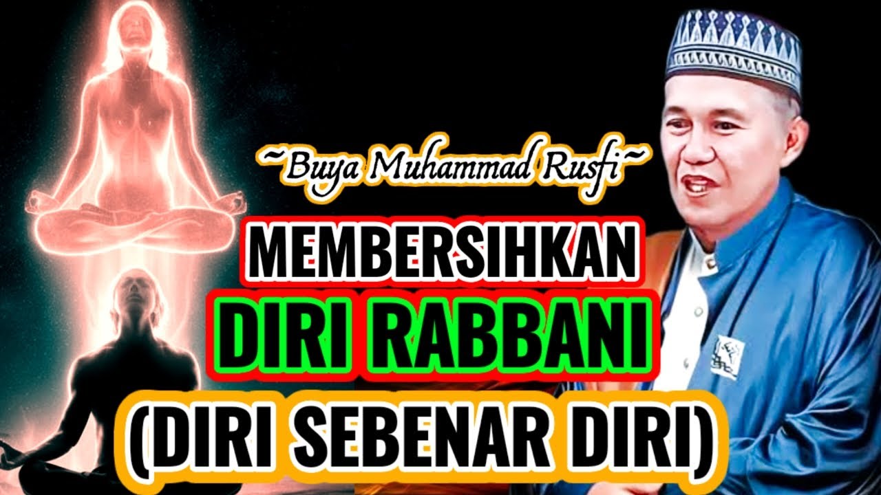 Buya Muhammad Rusfi - Membersihkan Diri Rabbani (Diri Sebenar Diri) || #LatifahQalbi
