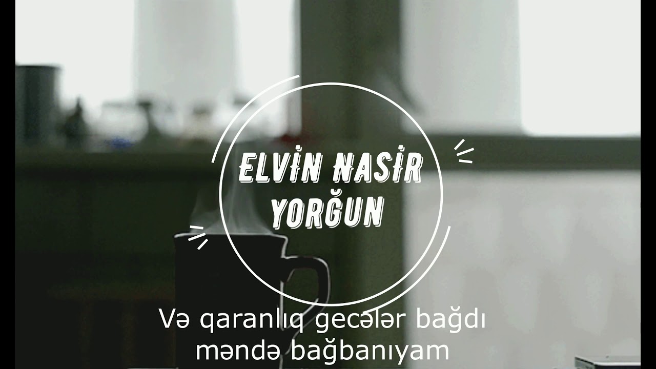 Elvin Nasir - Yorğun
