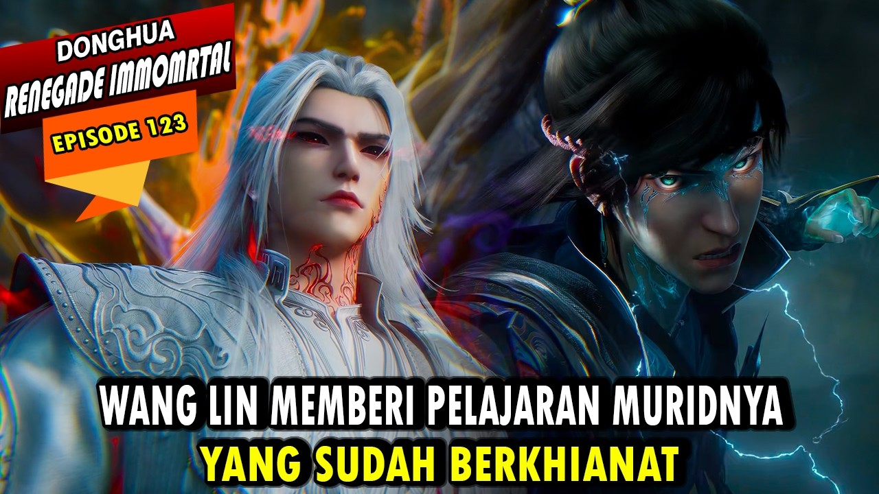 WANG LIN MURKA MELIHAT PENGKHIANATAN HU PAO - ALUR CERITA RENEGADE IMMORTAL EPISODE 123
