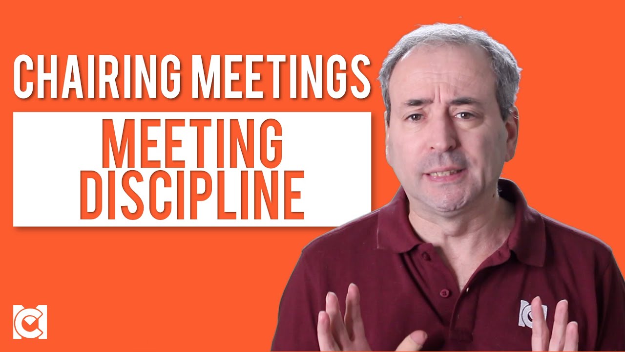 Chairing Meetings - Meeting Discipline
