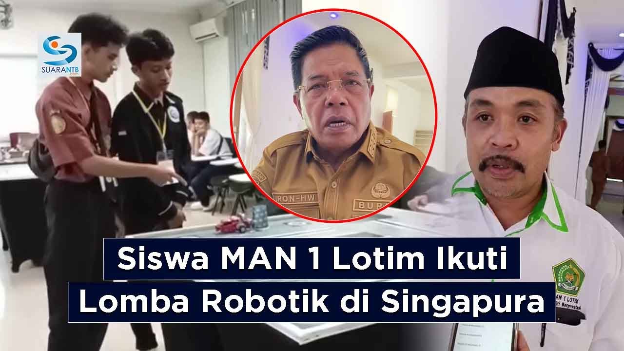 Dua Siswa MAN 1 Selong Lombok Timur Ikuti Lomba Robotik di Singapura