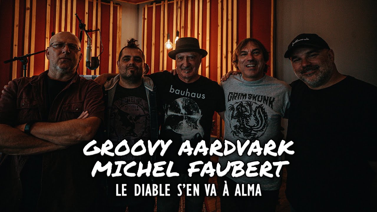 Groovy Aardvark avec Michel Faubert - Le diable s'en va à Alma (Vidéoclip Officiel)