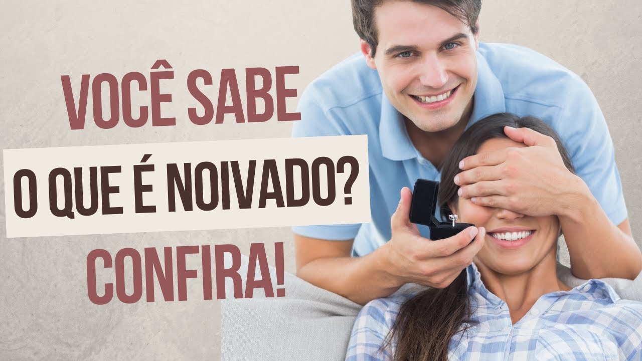 O QUE &Eacute; NOIVADO e como FUNCIONA #relacionamento #noivado