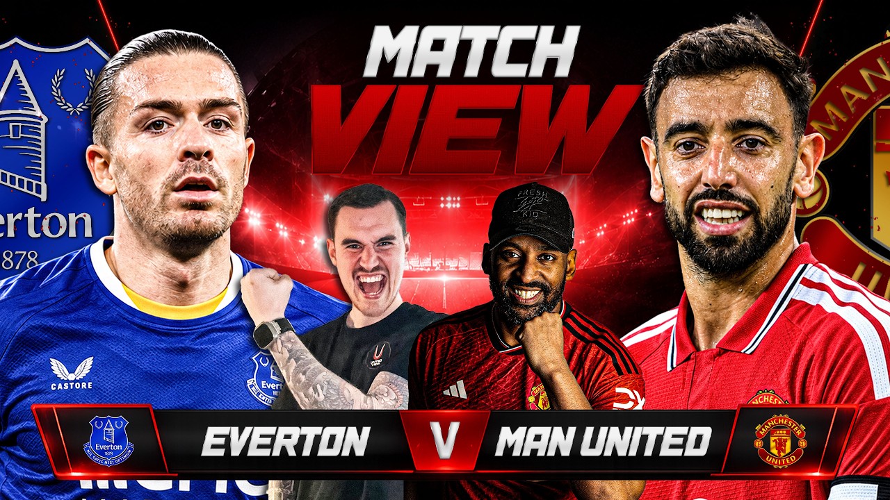 EVERTON VS MANCHESTER UNITED LIVE | MATCH VIEW