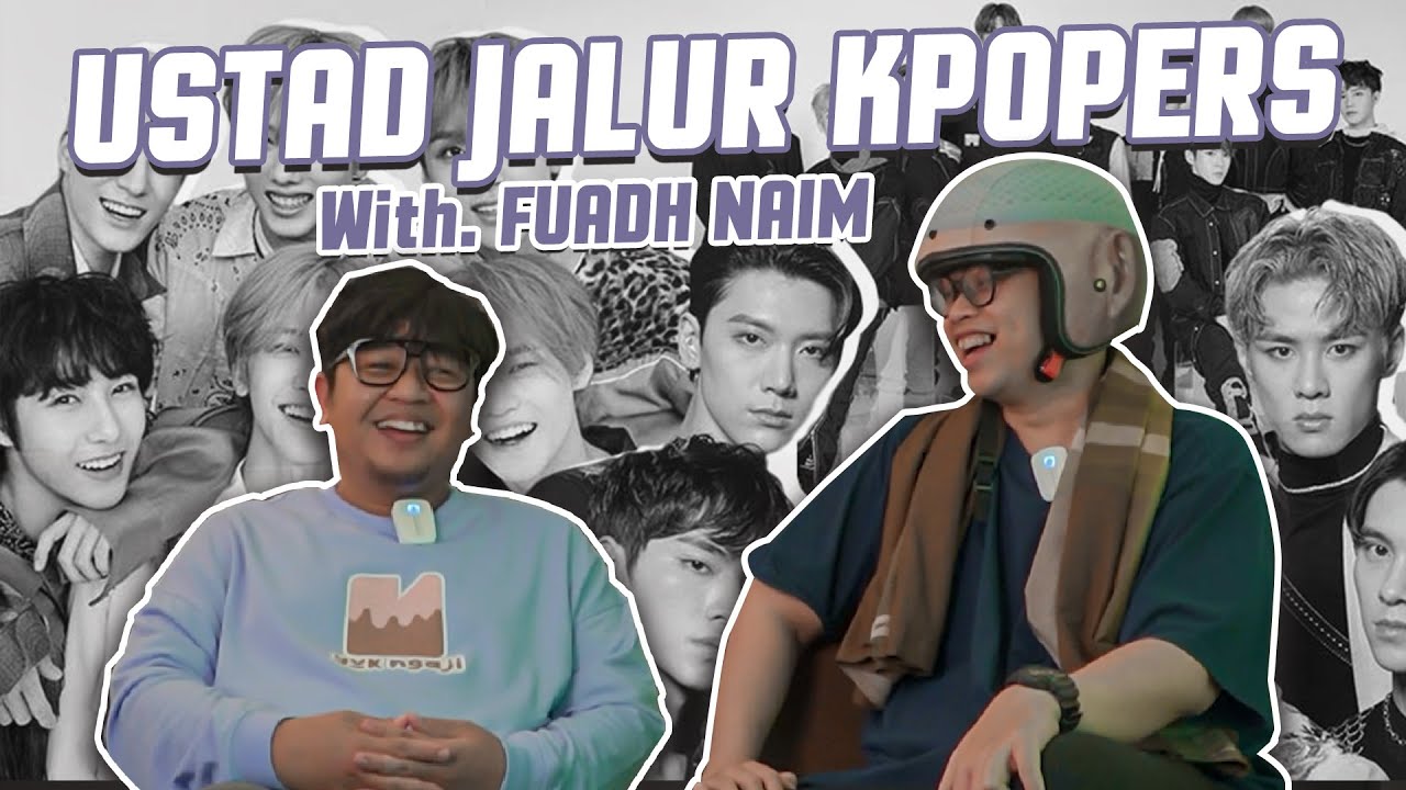 USTAD KPOPERS! KPOPERS HIJRAH? NGOBROL BARENG FUADH NAIM (Part.1)