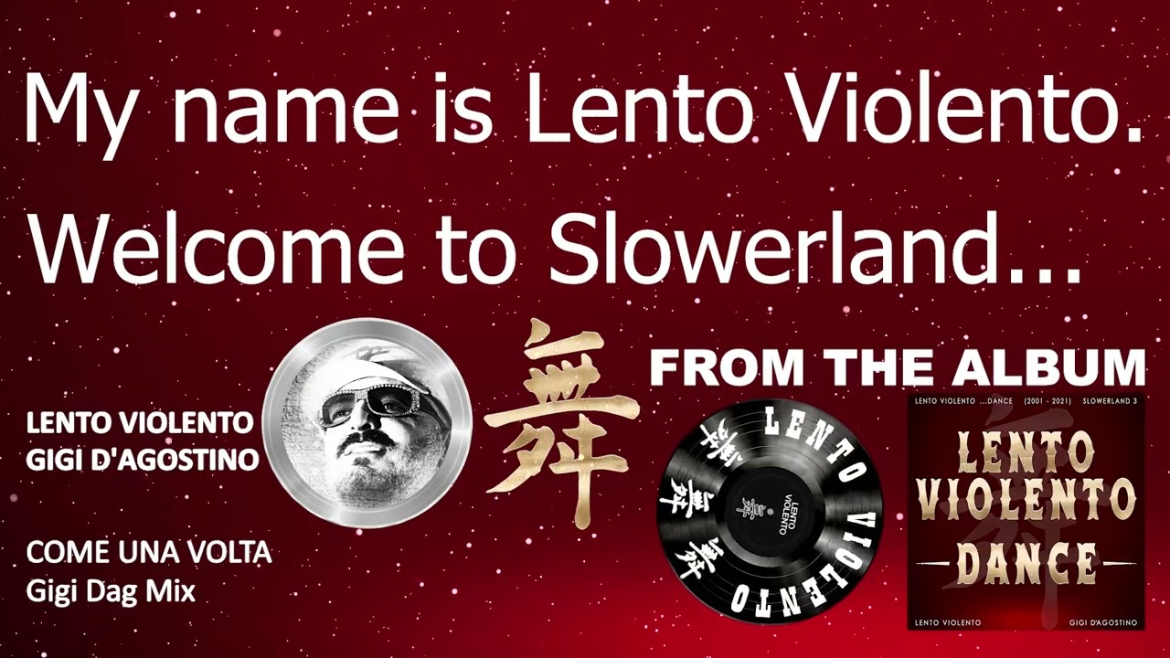 LENTO VIOLENTO - COME UNA VOLTA (GIGI DAG MIX)