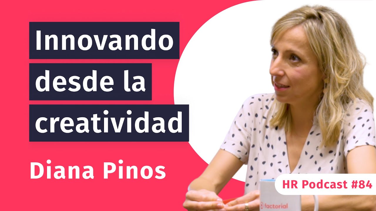 #84 Creando soluciones desde el Design Thinking con Diana Pinos | HR Podcast