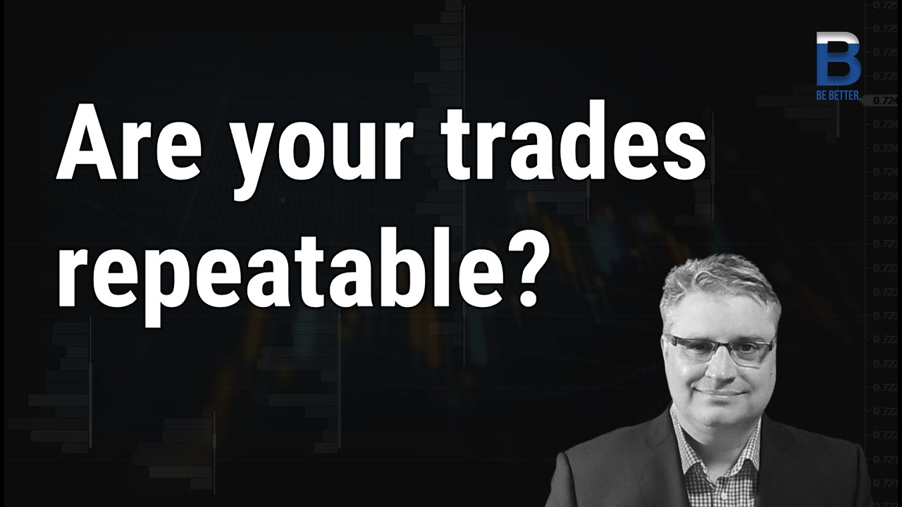 Are Your Trades Repeatable?