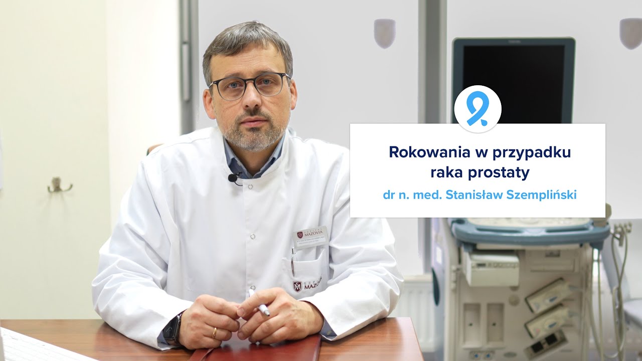 Rokowania w przypadku raka prostaty &ndash; dr n. med. Stanisław Szempliński