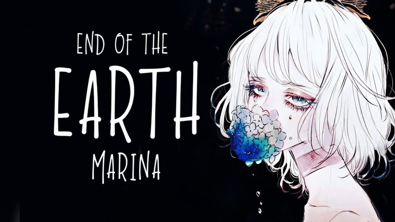 Nightcore → End Of The Earth ♪ (Marina) LYRICS ✔︎