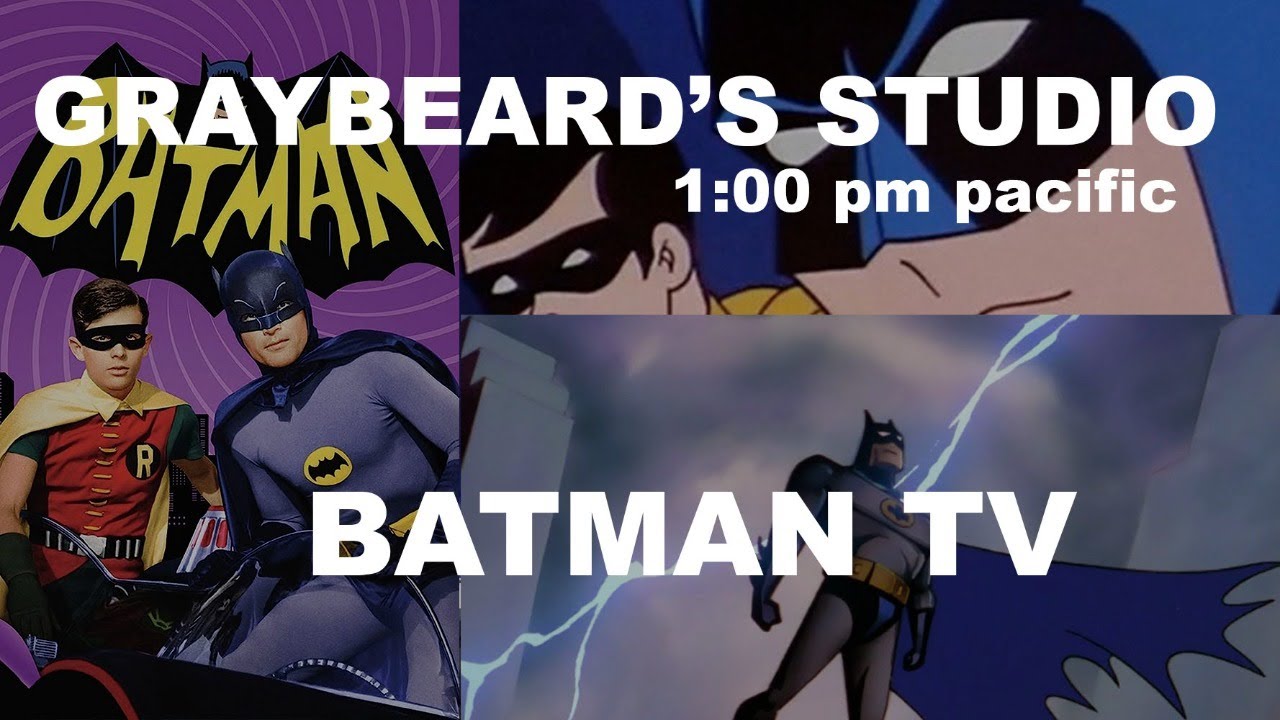 GRAYBEARD'S STUDIO: EPISODE 33 - TV BATMAN