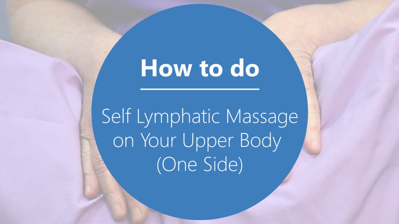How to do Self-Massage on your Upper Body for Patients with Upper Body  Lymphedema (one side)