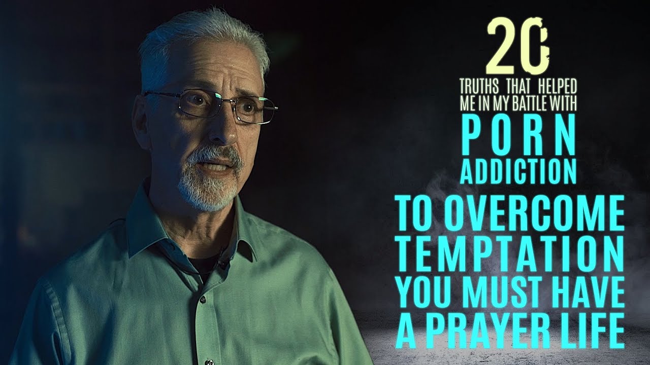 Overcome Temptation Through a Prayer Life | 20 Truths that Help in the Battle with Porn Addiction