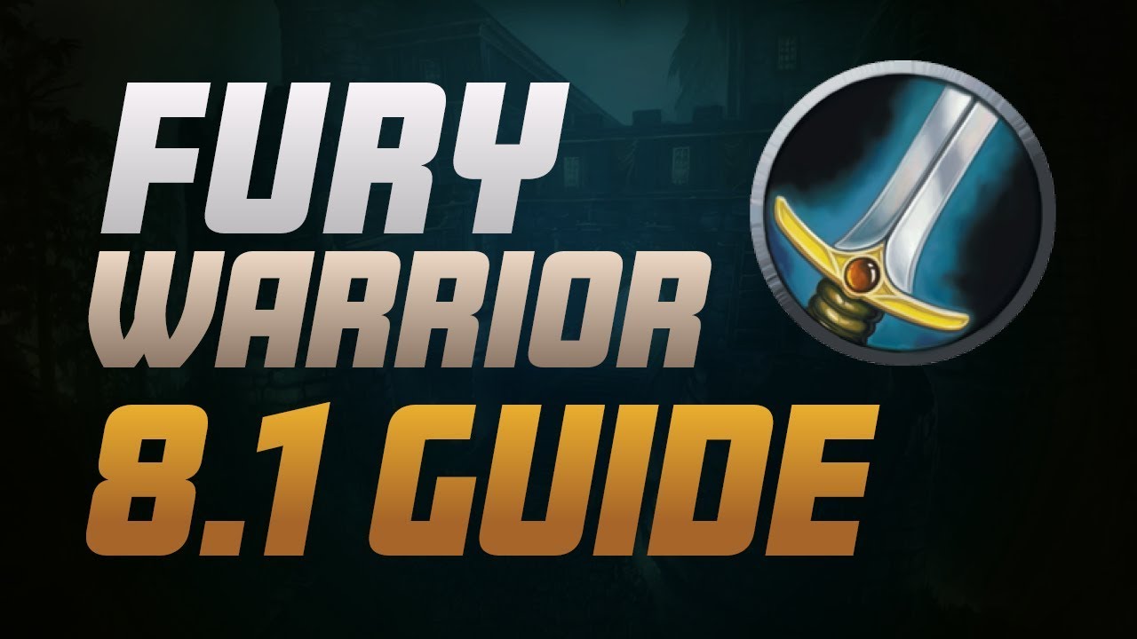 Fury Warrior 8.1 Guide // Rotation, Talents & Azerite