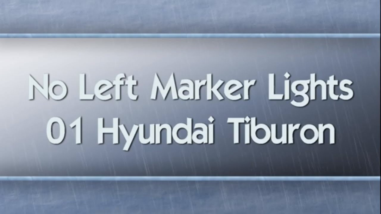 01 Hyundai Tiburon No Left Marker Lights